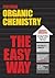 Organic Chemistry the Easy Way by Bruce A. Hathaway