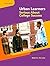 Urban Learners: Serious About College Success (3rd Edition)