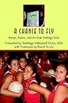 A Chance to Fly: Essays, Poems, and Art from Starlings Girls