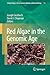 Red Algae in the Genomic Age (Cellular Origin, Life in Extreme Habitats and Astrobiology, 13)
