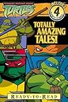 Totally Amazing Tales! (Teenage Mutant Ninja Turtles (Prebound Unnumbered)) Totally Amazing Tales! (Teenage Mutant Ninja Turtles (Prebound Unnumbered))
