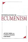 Introduction to Ecumenism by Jeffrey Gros