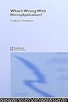 What's Wrong With Microphysicalism? (International Library of Philosophy)