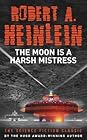 The Moon is a Harsh Mistress by Robert A. Heinlein