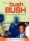 From Bush to Bush. Journey to Liberty in South Sudan