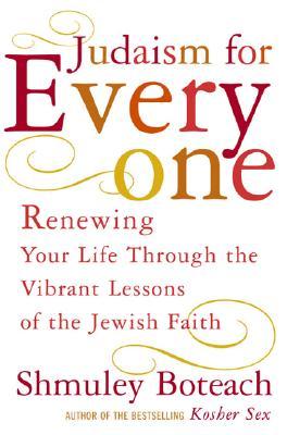 Judaism For Everyone: Renewing Your Life Through The Vibrant Lessons Of The Jewish Faith (Paperback)