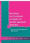 Accessing the Curriculum for Pupils with Autistic Spectrum Disorders: Using the TEACCH Programme to Help Inclusion