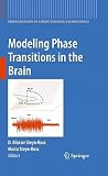 Modeling Phase Transitions in the Brain (Springer Series in Computational Neuroscience, 4) Modeling Phase Transitions in the Brain (Springer Series in Computational Neuroscience, 4)