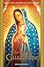 Our Lady of Guadalupe (Devotions, Prayeres & Living Wisdom)