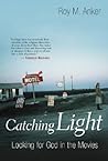 Catching Light: Looking for God in the Movies