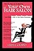 How to Start Up & Manage Your Own Hair Salon by Linda L. Chappo