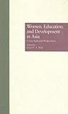 Women, Education, and Development in Asia: Cross-National Perspectives (Reference Books In International Education)