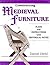 Constructing Medieval Furniture: Plans and Instructions With Historical Notes