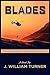 Blades the Autobiography of a Rescue-helicopter Pilot by J. William Turner