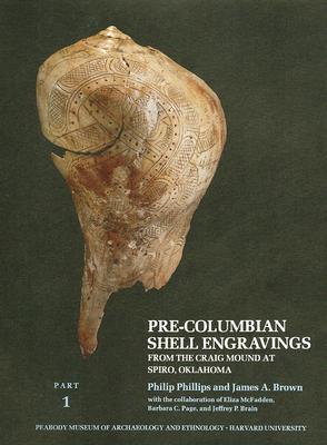 Pre-Columbian Shell Engravings from the Craig Mound at Spiro, Oklahoma, Part 1 (Paperback)