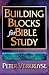Building Blocks for Bible Study: Laying a Foundation for Life