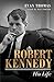 Robert Kennedy by Evan Thomas Robert Kennedy by Evan Thomas