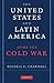 The United States and Latin America after the Cold War by Russell Crandall