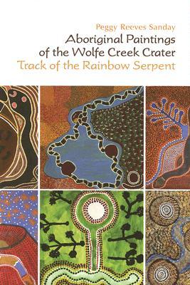 Aboriginal Paintings of the Wolfe Creek Crater: Track of the Rainbow Serpent (Hardcover)