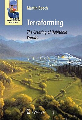 Terraforming: The Creating of Habitable Worlds (Astronomers' Universe)