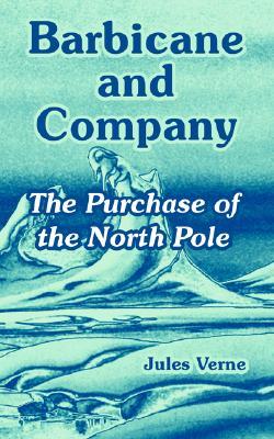 Barbicane and Company: The Purchase of the North Pole