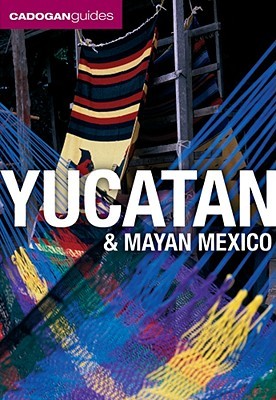 Yucatan & Mayan Mexico (Cadogan Guides)