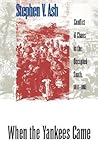 When the Yankees Came: Conflict and Chaos in the Occupied South, 1861-1865 (Civil War America)