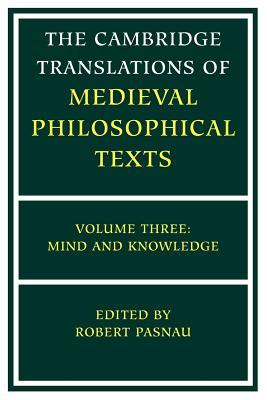The Cambridge Translations of Medieval Philosophical Texts: Volume 3, Mind and Knowledge (Paperback)