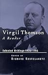 Virgil Thomson: A Reader: Selected Writings, 1924-1984