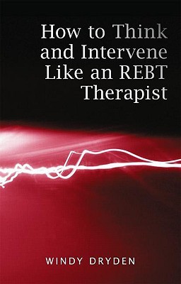 How to Think and Intervene Like an REBT Therapist (Paperback)