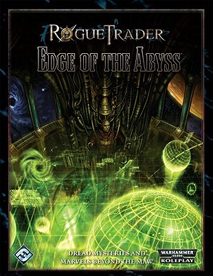 Rogue Trader: Edge of the Abyss: Roleplaying in the Grim Darkness of the 41st Millennium (Hardcover)