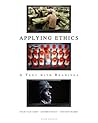 Applying Ethics: A Text with Readings, 10th Edition