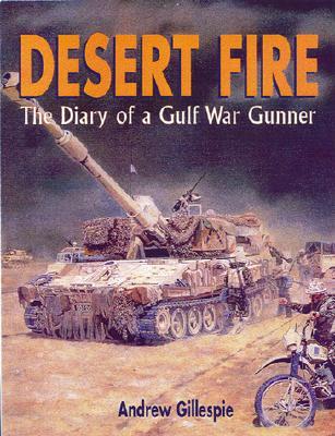 Desert Fire: The Diary of a Gulf War Gunner (Hardcover)