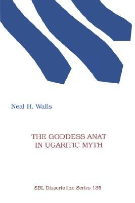The Goddess Anat in Ugaritic Myth (Dissertation (Paperback))