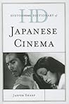 Historical Dictionary of Japanese Cinema (Historical Dictionaries of Literature and the Arts) Historical Dictionary of Japanese Cinema (Historical Dictionaries of Literature and the Arts)