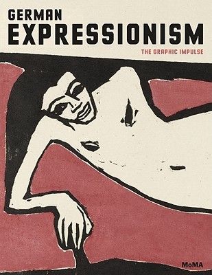 German Expressionism: The Graphic Impulse (Hardcover)