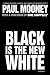 Black Is the New White