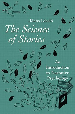 The Science of Stories: An Introduction to Narrative Psychology (Paperback)