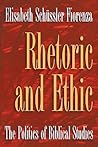Rhetoric and Ethic: The Politics of Biblical Studies Rhetoric and Ethic: The Politics of Biblical Studies