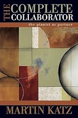 アート・デザイン・音楽 The Complete Collaborator Martin Katz The Complete Collaborator: The Pianist as Partner by Martin Katz