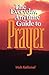 The Everyday, Anytime Guide to Prayer