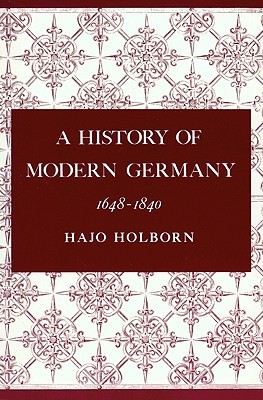 A History of Modern Germany: 1648-1840 (A History of Modern Germany, #2)