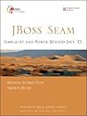 JBoss Seam: Simplicity and Power Beyond Java EE