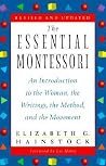 The Essential Montessori: An Introduction to the Woman, the Writings, the Method, and the Movement The Essential Montessori: An Introduction to the Woman, the Writings, the Method, and the Movement