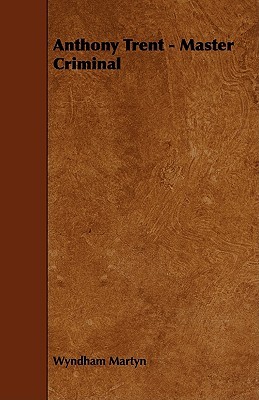 Anthony Trent: Master Criminal (Paperback)