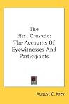 The First Crusade: The Accounts Of Eyewitnesses And Participants