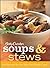 Betty Crocker Soups & Stews: 100 Recipes for the Way You Really Cook