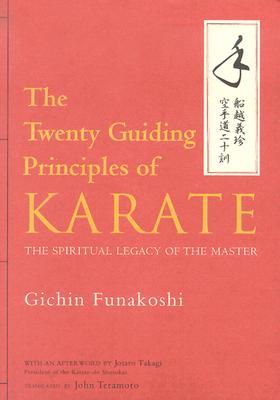 The Twenty Guiding Principles of Karate: The Spiritual Legacy of the Master (Hardcover)