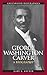 George Washington Carver: A...