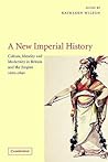 A New Imperial History: Culture, Identity and Modernity in Britain and the Empire, 1660 – 1840